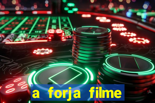 a forja filme completo dublado topflix